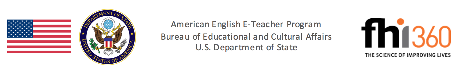 American English E-Teacher Program Bureau of Educational and Cultural Affairs U.S. Department of State